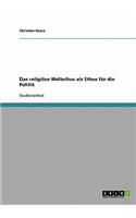Das religiöse Weltethos als Ethos für die Politik