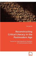 Reconstructing Critical Literacy in the Postmodern Age