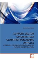 Support Vector Machine Text Classifier for Arabic Articles