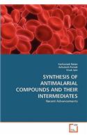 Synthesis of Antimalarial Compounds and Their Intermediates