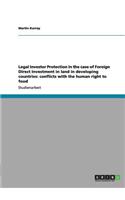 Legal Investor Protection in the case of Foreign Direct Investment in land in developing countries: conflicts with the human right to food