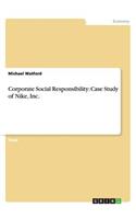 Corporate Social Responsibility: Case Study of Nike, Inc.(English)