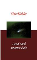 Land nach unserer Zeit: (German)
