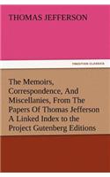 Memoirs, Correspondence, and Miscellanies, from the Papers of Thomas Jefferson a Linked Index to the Project Gutenberg Editions