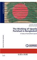 The Working of Upazila Parishad in Bangladesh