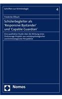 Schulerbegleiter ALS 'Responsive Bystander' Und 'Capable Guardian': Eine Qualitative Studie Uber Die Wirkung Eines Zivilcourage-Projekts Aus Sozialpsychologischer Und Kriminologischer Perspektive