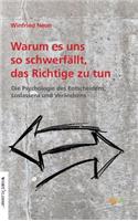Warum es uns so schwer fällt, das Richtige zu tun.