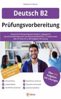 Deutsch B2 Prufungsvorbereitung: Deutsch B2 Prufung erfolgreich bestehen | geeignet fur Sprachkursteilnehmerinnen und Sprachkursteilnehmer | 15 Audios ... 400 Aufgaben inkl. Losung (German Edition)