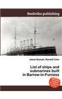 List of Ships and Submarines Built in Barrow-In-Furness: (English)