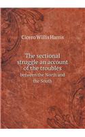 The sectional struggle an account of the troubles between the North and the South