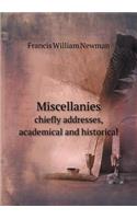 Miscellanies Chiefly Addresses, Academical and Historical: (English)