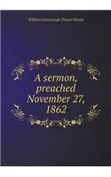 A Sermon, Preached November 27, 1862