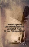 Verhandlungen Der Deutschen Physikalischen Gesellschaft, Volume 30, issue 7 (German Edition)