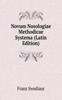 Novum Nosologiae Methodicae Systema (Latin Edition)