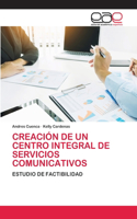 Creación de Un Centro Integral de Servicios Comunicativos