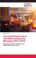 Caracterización de la movilidad urbana de Managua 2012-2016