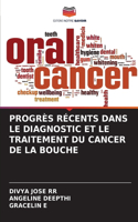 Progrès Récents Dans Le Diagnostic Et Le Traitement Du Cancer de la Bouche