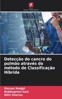 Detecção do cancro do pulmão através do método de Classificação Híbrida