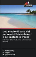 Uno studio di base dei parametri fisico-chimici e dei metalli in tracce