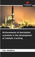 Achievements of Azerbaijani scientists in the development of catalytic cracking