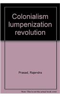 Colonialism lumpenization revolution