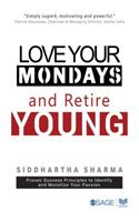 Love Your Mondays and Retire Young
