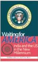 Waiting For America: India And The Us In The New Millennium