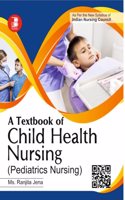 A Textbook of Child Health Nursing (Pediatric Nursing)