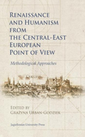 Renaissance and Humanism from the Central-East European Point of View: Methodological Approaches