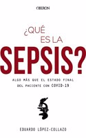 Â¿Que es la sepsis? Algo mas que el estado final del paciente con COVID-19
