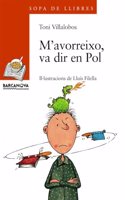 M'avorreixo, Va Dir En Pol / I Get Bored, Said Pol (Sopa De Llibres. Serie Taronja)