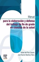Manual para la elaboracion y defensa del trabajo fin de Grado en Ciencias de la Salud, 2.a Edicion