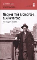 Nada es mas asombroso que la verdad. Reportajes y articulos