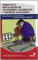Montaje e instalacion de accesorios, elementos y equipos auxiliares: Como montar e instalar los mecanismos, accesorios y componentes normalizados con ... y electronica) (Spanish Edition)