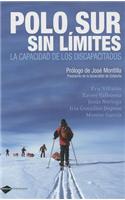 Polo Sur Sin Limites: La Capacidad de los Discapacitados = South Pole Without Limits