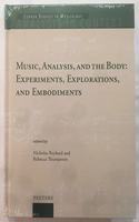 Music, Analysis, and the Body: Experiments, Explorations, and Embodiments