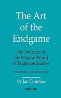 The Art of the Endgame - Revised Edition: My Journeys in the Magical World of Endgame Studies