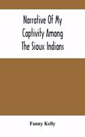 Narrative Of My Captivity Among The Sioux Indians