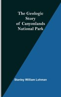 Geologic Story of Canyonlands National Park