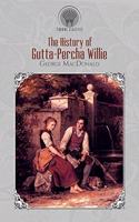 The History of Gutta-Percha Willie: (Throne Classics)