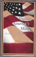 Visiting America`s Mind: 9/11 A Journalist`s Look at America (FIRST EDITION 2007)