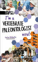 I'm a Vertebrate Paleontologist Now!