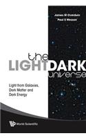 Light/dark Universe, The: Light From Galaxies, Dark Matter And Dark Energy