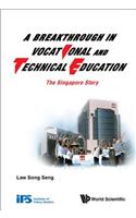 Breakthrough in Vocational and Technical Education, A: The Singapore Story