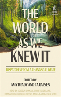 World as We Knew It: Dispatches from a Changing Climate