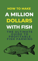 How To Make A Million Dollars With Fish