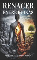 Renacer entre ruinas