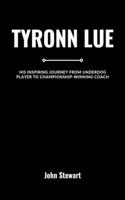 Tyronn Lue: His Inspiring Journey From Underdog Player to Championship-Winning Coach(Courtside Chronicles: Biographies of NBA Team Coaches (Past & Present))