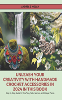 Unleash Your Creativity with Handmade Crochet Accessories in 2024 in this Book