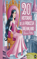 20 historias de la princesa Dreamland: (5 Cuentos Para Dormir Para Niños de 3 A 8 Años Serie 2)